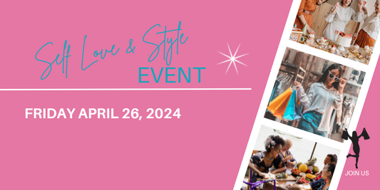 Self Love & Style Event April 26, 2024